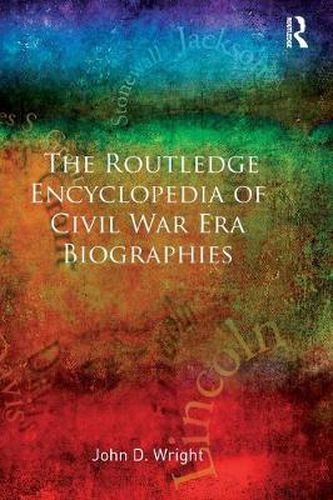 Cover image for The Routledge Encyclopedia of Civil War Era Biographies