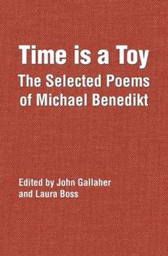 Cover image for Time is a Toy: The Selected Poems of Michael Benedikt