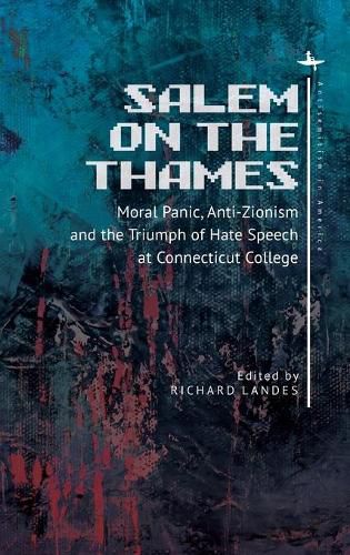 Salem on the Thames: Moral Panic, Anti-Zionism, and the Triumph of Hate Speech at Connecticut College