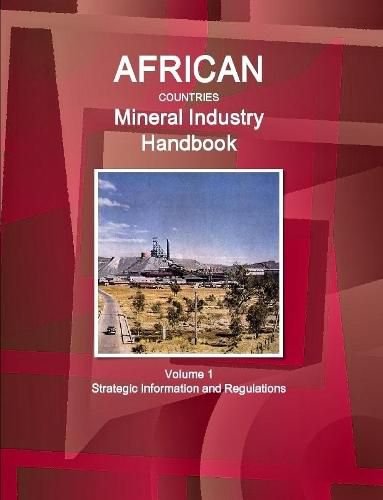 Cover image for African Countries Mineral Industry Handbook Volume 1 Strategic Information and Regulations