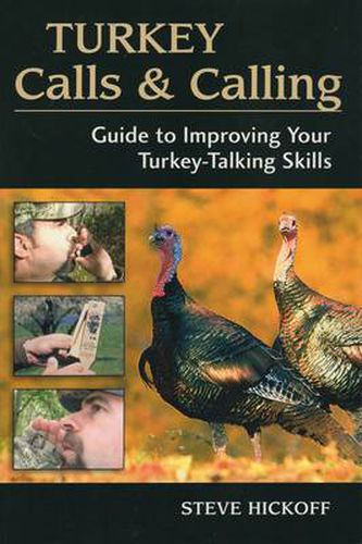Cover image for Turkey Calls & Calling: Guide to Improving Your Turkey-talking Skills