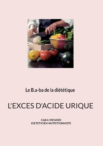 Cover image for Le b.a-ba de la dietetique pour l'exces d'acide urique.