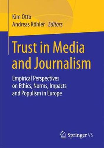 Cover image for Trust in Media and Journalism: Empirical Perspectives on Ethics, Norms, Impacts and Populism in Europe