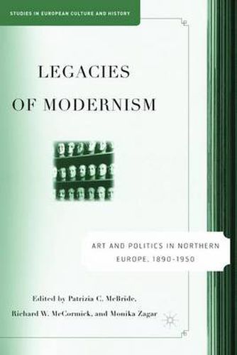 Cover image for Legacies of Modernism: Art and Politics in Northern Europe, 1890-1950