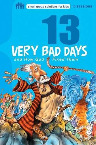 Cover image for 13 Very Bad Days and How God Fixed Them