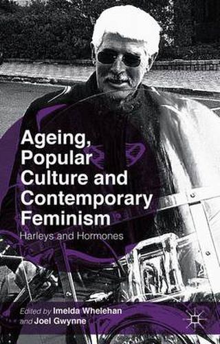 Cover image for Ageing, Popular Culture and Contemporary Feminism: Harleys and Hormones