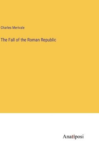 The Fall of the Roman Republic