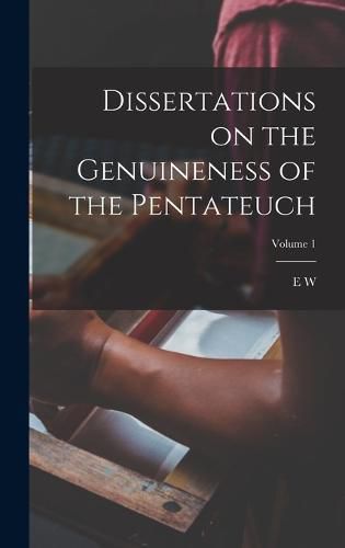 Cover image for Dissertations on the Genuineness of the Pentateuch; Volume 1