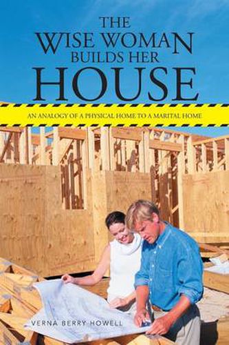 Cover image for The Wise Woman Builds Her House: An Analogy of a Physical Home to a Marital Home