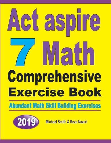 Cover image for ACT Aspire 7 Math Comprehensive Exercise Book: Abundant Math Skill Building Exercises