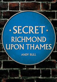 Cover image for Secret Richmond upon Thames