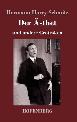 Der AEsthet: und andere Grotesken