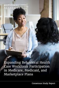 Cover image for Expanding Behavioral Health Care Workforce Participation in Medicare, Medicaid, and Marketplace Plans