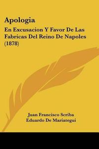 Cover image for Apologia: En Excusacion y Favor de Las Fabricas del Reino de Napoles (1878)