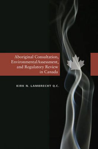 Cover image for Aboriginal Consultation, Environmental Assessment, and Regulatory Review in Canada