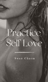 Cover image for Practice Self Love