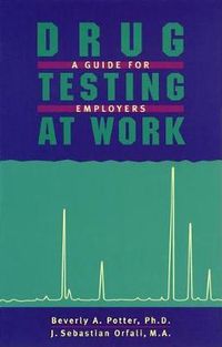 Cover image for Drug Testing At Work: A Guide for Employers and Employees