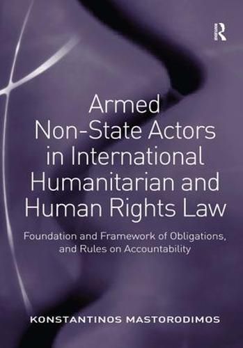 Cover image for Armed Non-State Actors in International Humanitarian and Human Rights Law: Foundation and Framework of Obligations, and Rules on Accountability