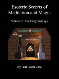 Cover image for Esoteric Secrets of Meditation and Magic - Volume 2: The Early Writings