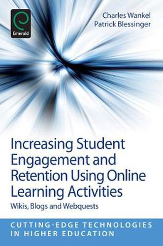 Cover image for Increasing Student Engagement and Retention Using Online Learning Activities: Wikis, Blogs and Webquests