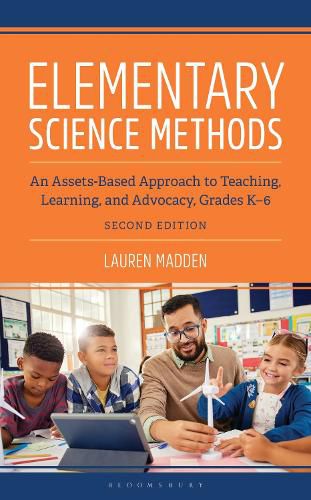 Cover image for Elementary Science Methods: An Assets-Based Approach to Teaching, Learning, and Advocacy, Grades K-6, Second Edition