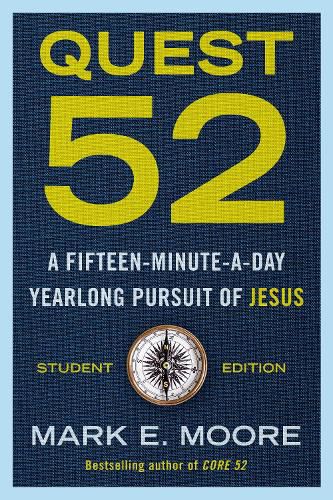 Quest 52 Student Edition: A Fifteen-Minute-A-Day Yearlong Pursuit of Jesus