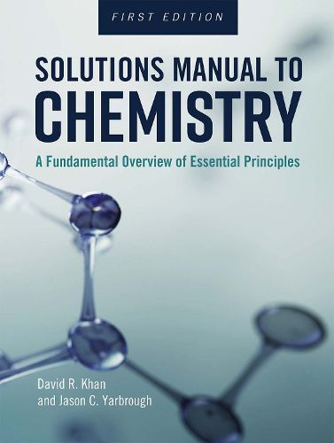 Solutions Manual to Chemistry: A Fundamental Overview of Essential Principles