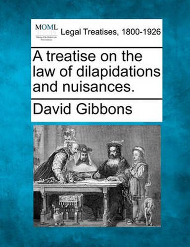 Cover image for A Treatise on the Law of Dilapidations and Nuisances.