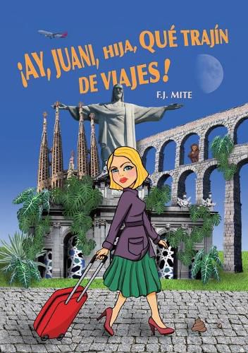 Cover image for !Ay, Juani, hija, que trajin de viajes!