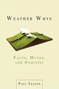 Cover image for Weather Whys: Facts, Myths, and Oddities