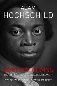 Cover image for Bury the Chains: The British Struggle to Abolish Slavery