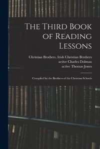 Cover image for The Third Book of Reading Lessons: Compiled by the Brothers of the Christian Schools