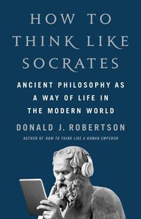 Cover image for How to Think Like Socrates