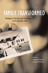 Cover image for Family Transformed: Religion, Values, and Society in American Life