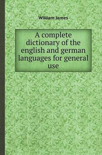 Cover image for A Complete Dictionary of the English and German Languages for General Use