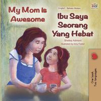 Cover image for My Mom is Awesome (English Malay Bilingual Book)