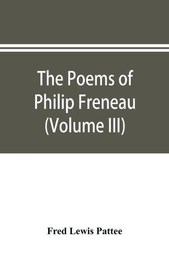 The poems of Philip Freneau: poet of the American revolution (Volume III)