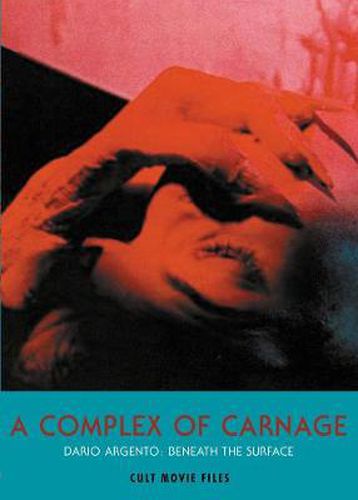 A Complex Of Carnage: Dario Argento: Beneath the Surface