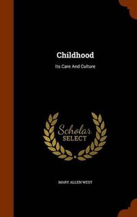 Cover image for Childhood: Its Care and Culture