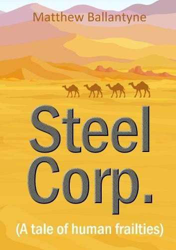 Cover image for Steel Corp. (A tale of human frailties)