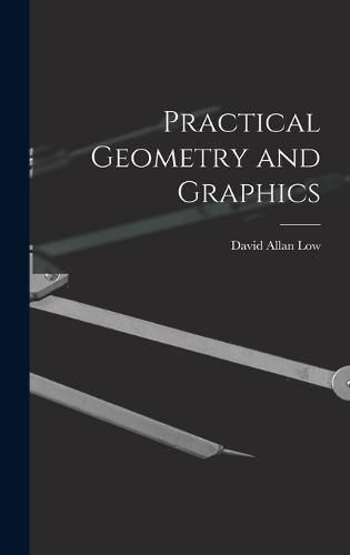 Practical Geometry and Graphics