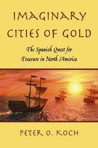 Cover image for Imaginary Cities of Gold: The Spanish Quest for Treasure in North America