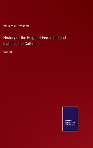 Cover image for History of the Reign of Ferdinand and Isabella, the Catholic