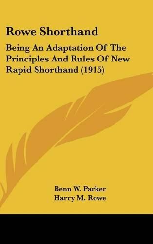 Cover image for Rowe Shorthand: Being an Adaptation of the Principles and Rules of New Rapid Shorthand (1915)