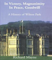 Cover image for In Victory, Magnanimity, in Peace, Goodwill: A History of Wilton Park