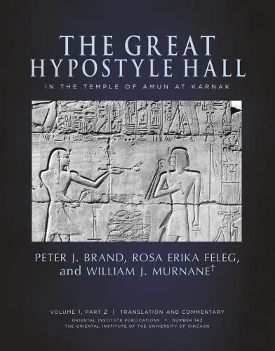 The Great Hypostyle Hall in the Temple of Amun at Karnak: Volume 1, Part 2 (Translation and Commentary) and Part 3 (Figures and Plates)