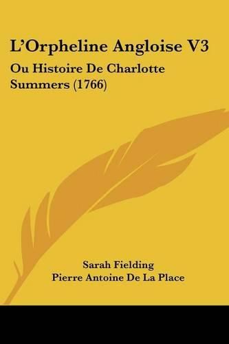 Cover image for L'Orpheline Angloise V3: Ou Histoire De Charlotte Summers (1766)