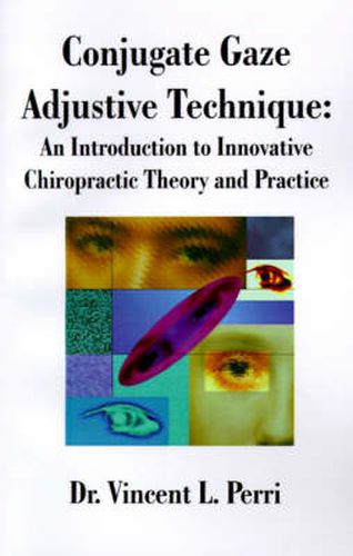 Cover image for Conjugate Gaze Adjustive Technique: An Introduction to Innovative Chiropractic Theory and Practice