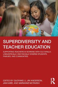 Cover image for Superdiversity and Teacher Education: Supporting Teachers in Working with Culturally, Linguistically, and Racially Diverse Students, Families, and Communities