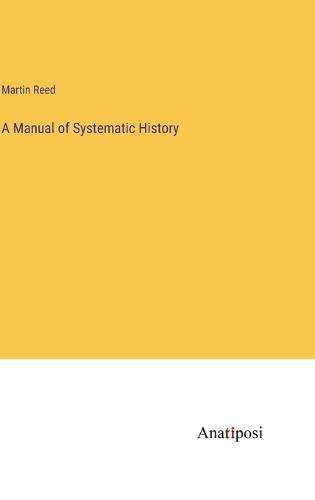 Cover image for A Manual of Systematic History